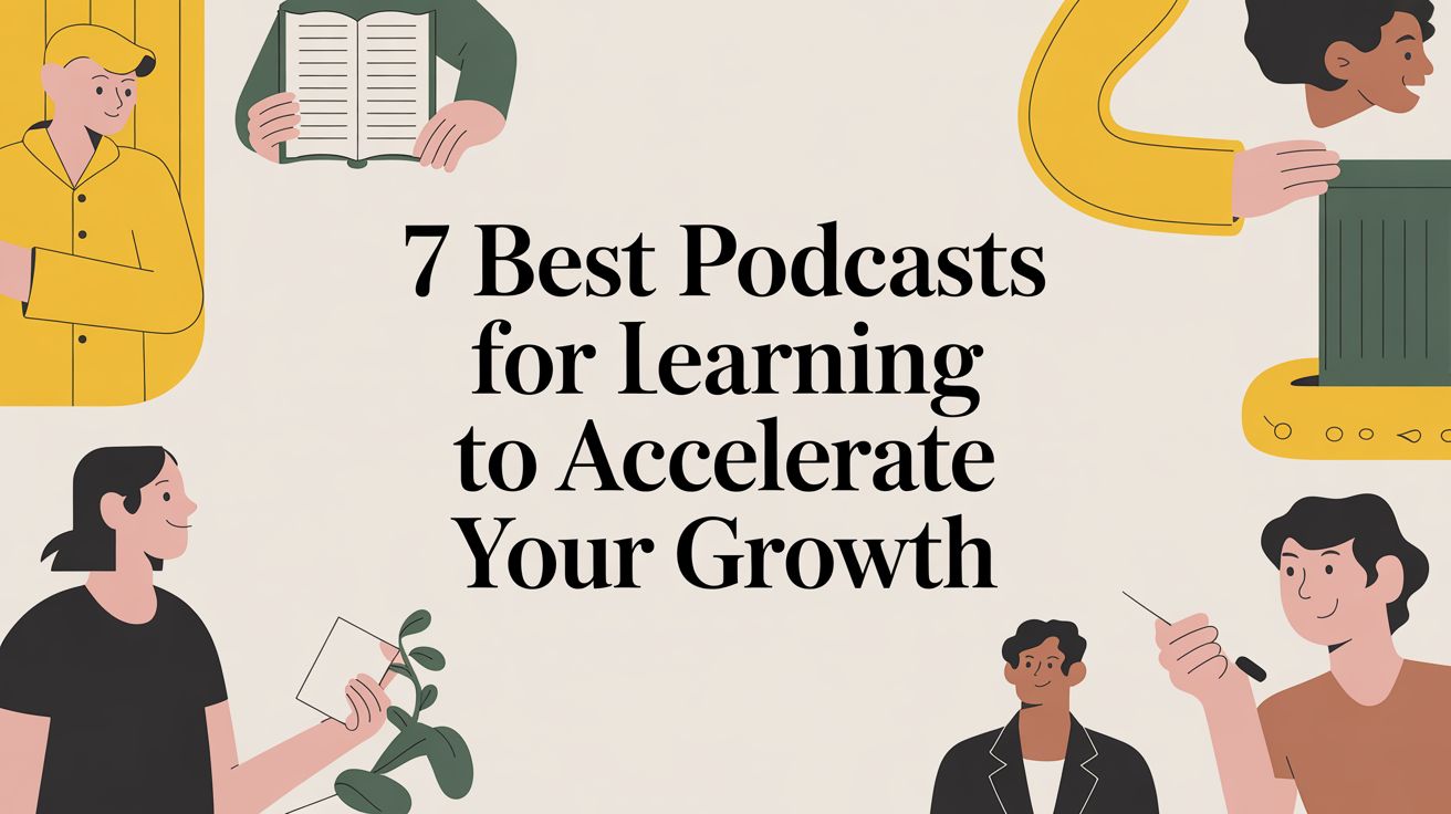 7 Best Podcasts for Learning to Accelerate Your Growth