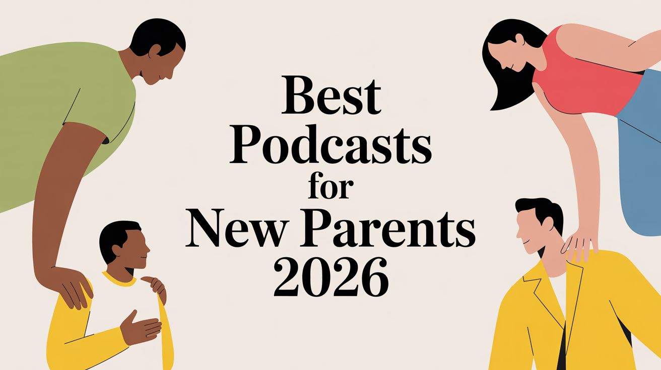 Best Podcasts for New Parents 2026